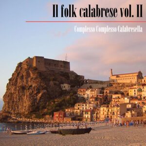 Complesso Calabresella - Il folk calabrese vol. II