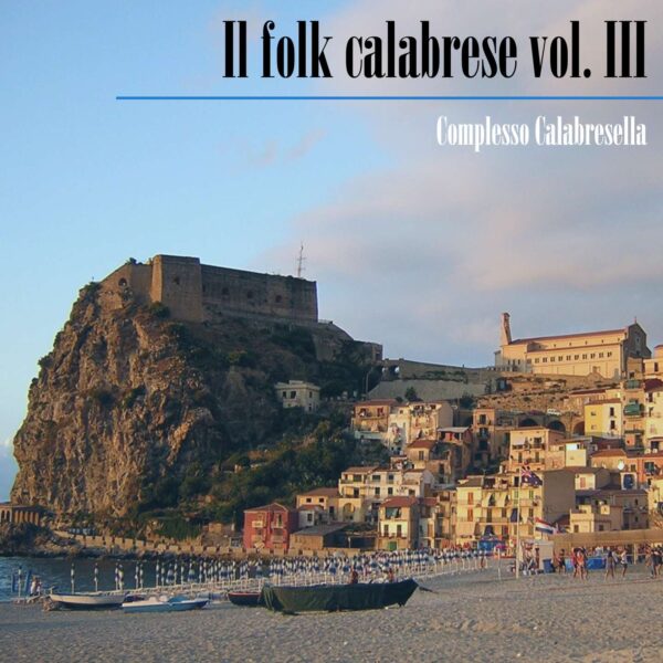 Complesso Calabresella - Il folk calabrese vol. III