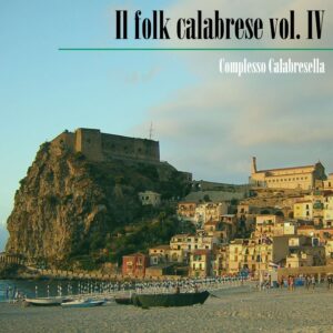 Complesso Calabresella - Il folk calabrese vol. IV