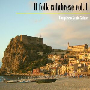 Complesso Santo Salice - Il folk calabrese vol. I