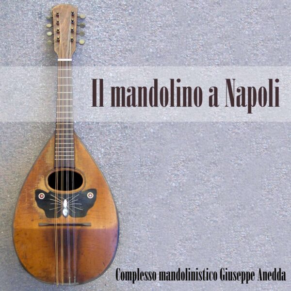 Complesso mandolinistico Giuseppe Anedda - Il mandolino a Napoli