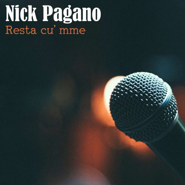 Nick Pagano - Resta cu' mme
