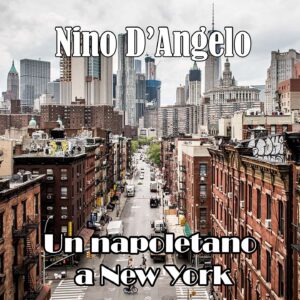 Nino D'Angelo - Un napoletano a New York